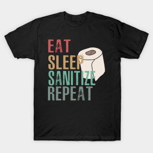 Eat Sleep Sanitize Repeat Toilet Paper Cleanse Awareness Pandemics T-Shirt